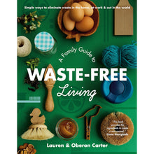 Load image into Gallery viewer, A Family Guide to Waste-Free Living